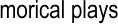 Morical Plays